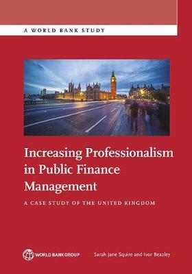 Increasing Professionalism in Public Finance Management - Sarah Jane Squire, Ivor Beazley