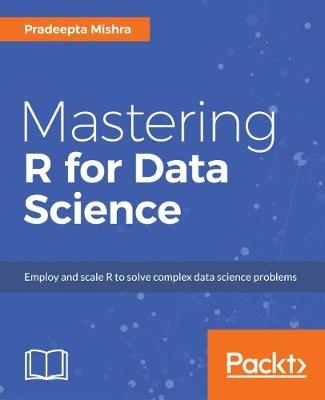 Mastering R for Data Science - Pradeepta Mishra