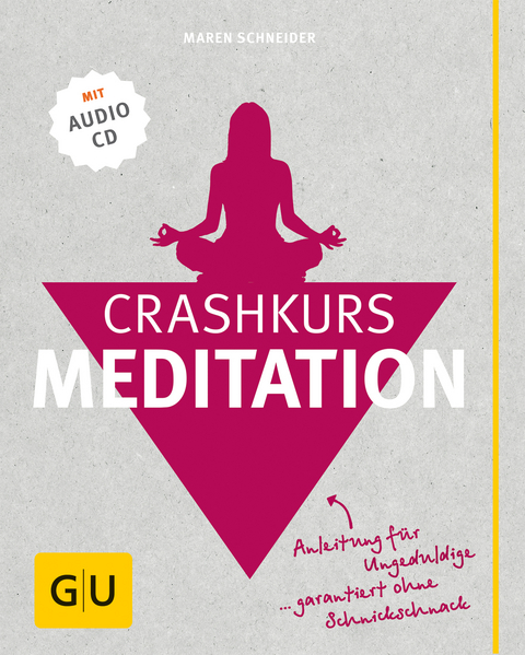 Crashkurs Meditation (mit Audio-CD) - Maren Schneider