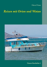 Reisen mit Orion und Wotan - Horst Friese