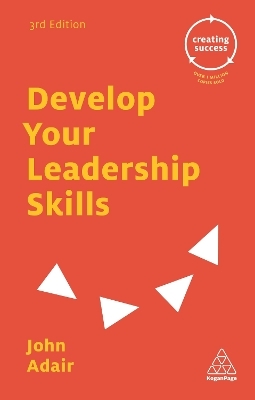 Develop Your Leadership Skills - John Adair