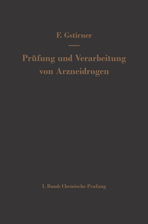 Prüfung und Verarbeitung von Arzneidrogen - Fritz Gstirner