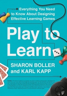 Play to Learn - Sharon Boller, Karl Kapp