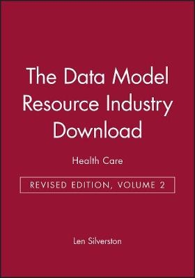 The Data Model Resource Industry Download, Revised Edition, Volume 2: Health Care -  Silverston