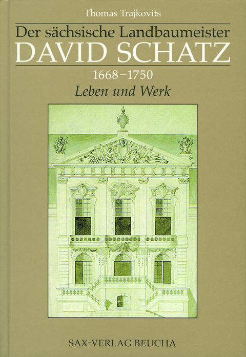 Der sächsische Landbaumeister David Schatz (1668–1750) - Thomas Trajkovits