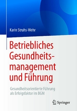 Betriebliches Gesundheitsmanagement und Führung - Karin Struhs-Wehr