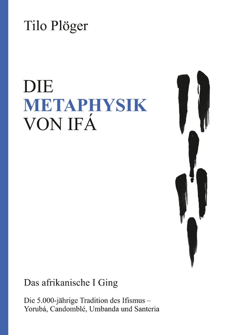 DIE METAPHYSIK VON IFÁ - Tilo Plöger