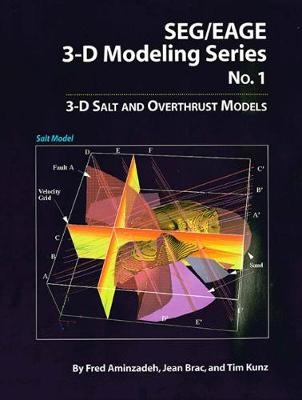 3-D Salt and Overthrust Models - Fred Aminzadeh, Jean Brac, Tim Kunz