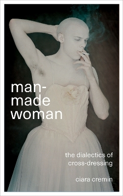 Man-Made Woman - Ciara Cremin