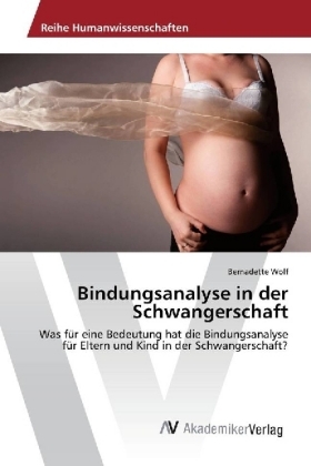 Bindungsanalyse in der Schwangerschaft - Bernadette Wolf