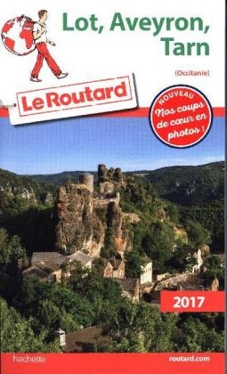 Guide Du Routard Lot, Aveyron, Tarn (MIDI-Pyrenees) 2017 -  Collectif