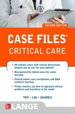 Case Files Critical Care, Second Edition - Eugene Toy, Terrence Liu, Manuel Suarez