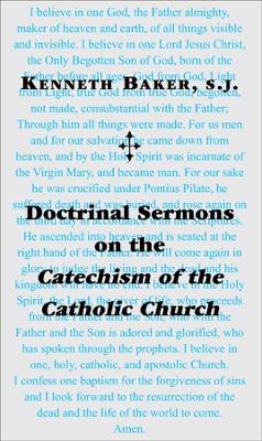 Doctrinal Sermons on the Catechism of the Catholic Church - Kenneth Baker