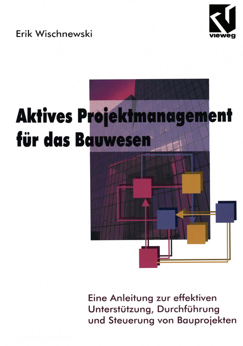 Aktives Projektmanagement für das Bauwesen - Erik Wischnewski