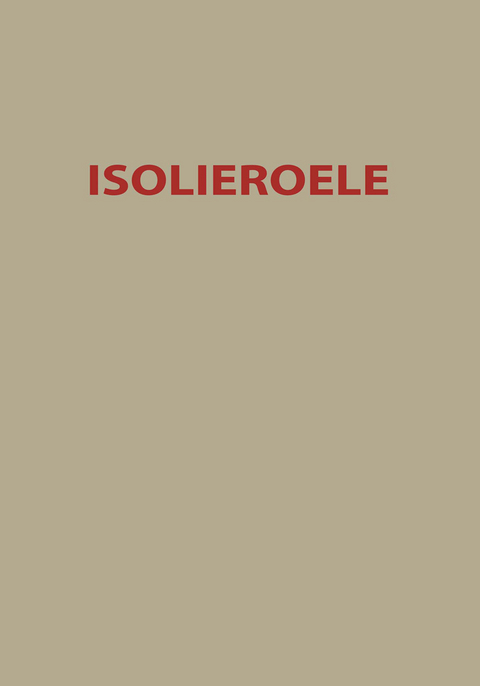 Isolieroele - O. Alber, B. Anderson, A. Baader, F. Evers, W. Hoesch, G. Keinath, E. Kirch, A. Nikuradse, W.O. Schumann, H. Stäger