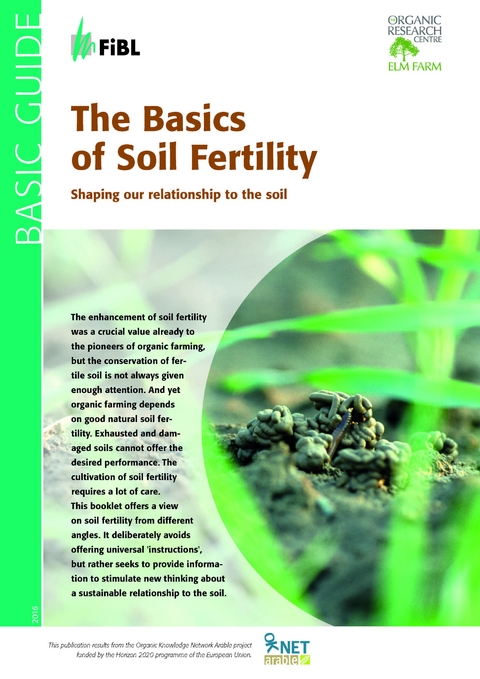 The Basics of Soil Fertility - Alfred Berner, Herwart Böhm, Robert Brandhuber, Josef Braun, Uwe Brede, Jean-Louis Colling-von Roegen, Markus Demmel, Hansueli Dierauer, Bernd Ewald, Thomas Fisel, Andreas Fliessbach, Jacques Fuchs, Richard Gantlett, Andreas Gattinger, Hansueli Häberli, Jürgen Hess, Kurt-Jürgen Hülsbergen, Martin Köchli, Hartmut Kolbe, Martin Koller, Paul Mäder, Adrian Müller, Peter Neessen, Nikola Patzel, Lukas Pfiffner, Harald Schmidt, Stefan Weller, Iain Tolhurst, Melanie Wild