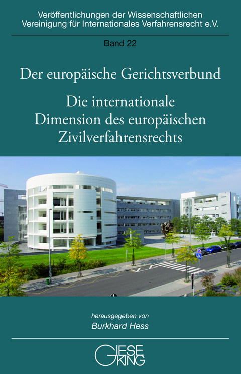 Der europäische Gerichtsverbund - Gegenwartsfragen der internationalen Schiedsgerichtsbarkeit - Die internationale Dimension des europäischen Zivilverfahrensrechts - 