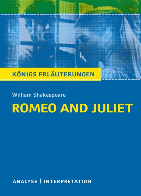 Romeo and Juliet - Romeo und Julia von Wiliam Shakespeare - Textanalyse und Interpretation - William Shakespeare