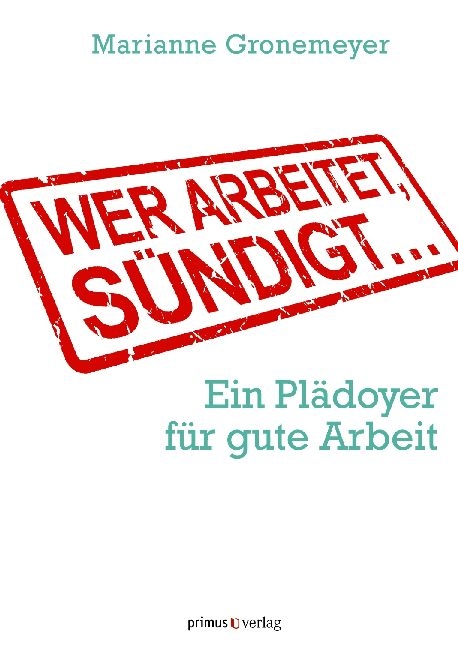 Wer arbeitet, sündigt... - Marianne Gronemeyer