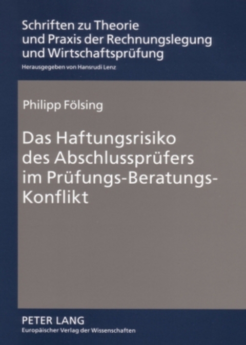 Das Haftungsrisiko des Abschlussprüfers im Prüfungs-Beratungs-Konflikt - Philipp Fölsing