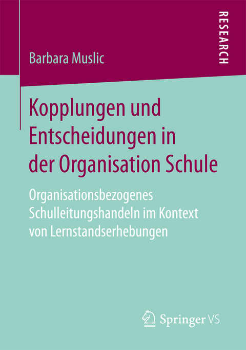 Kopplungen und Entscheidungen in der Organisation Schule - Barbara Muslic