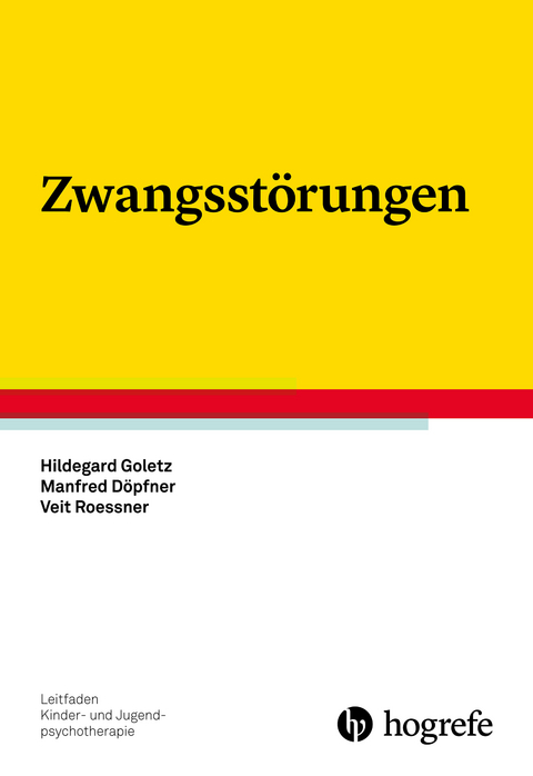 Zwangsstörungen - Hildegard Goletz, Manfred Döpfner, Veit Roessner