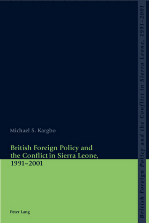 British Foreign Policy and the Conflict in Sierra Leone, 1991-2001 - Michael Kargbo