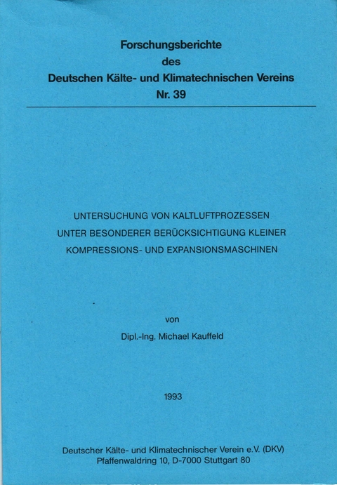 Untersuchung von Kaltluftprozessen unter besonderer Berücksichtigung kleiner Kompressions- und Expansionsmaschinen - Michael Kauffeld