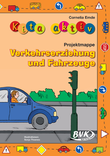 Kita aktiv Projektmappe Verkehrserziehung und Fahrzeuge - Cornelia Emde