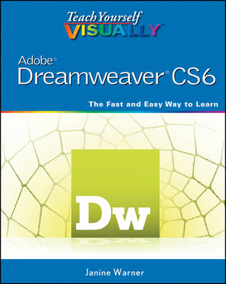 Teach Yourself Visually Adobe Dreamweaver CS6 - Janine Warner