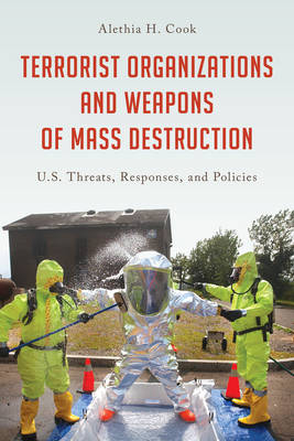 Terrorist Organizations and Weapons of Mass Destruction - Alethia H. Cook