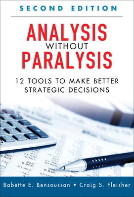 Analysis Without Paralysis - Babette E. Bensoussan, Craig S. Fleisher