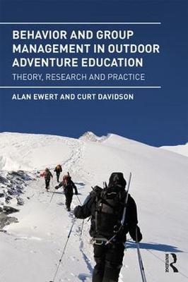 Behavior and Group Management in Outdoor Adventure Education - Alan Ewert, Curt Davidson