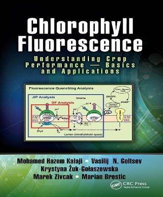 Chlorophyll Fluorescence - Mohamed H. Kalaji, Vasilij N. Goltsev, Krystyna Żuk-Gołaszewska, Marek Zivcak, Marian Brestic