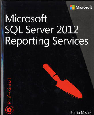 Microsoft SQL Server 2012 Reporting Services - Stacia Misner