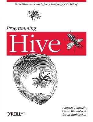 Programming Hive - Edward Capriolo, Dean Wampler, Jason Rutherglen