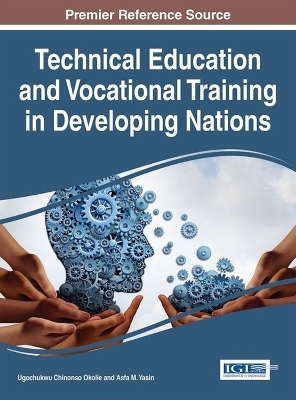 Technical Education and Vocational Training in Developing Nations - Ugochukwu Chinonso Okolie, Asfa M. Yasin