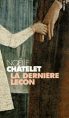 La Derniere Lecon - Noelle Chatelet