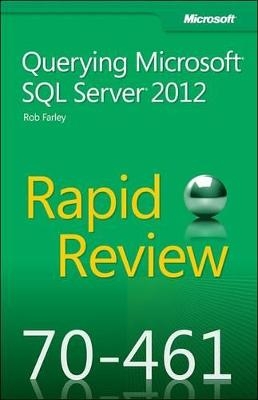 Rapid Review (70-461): Querying Microsoft SQL Server 2012 - Rob Farley