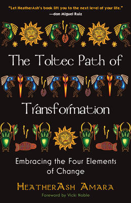 Toltec Path of Transformation - Heather Ash Amara