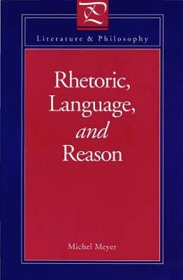 Rhetoric, Language, and Reason - Michel Meyer