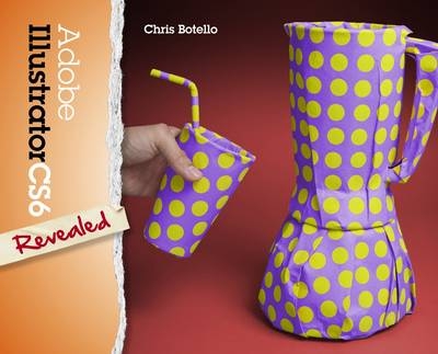 Adobe Illustrator CS6 Revealed - Chris Botello