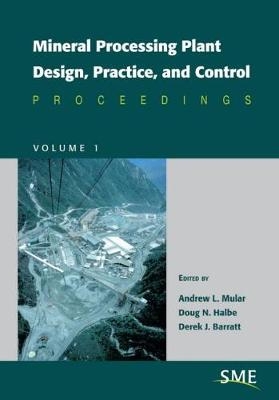 Mineral Processing Plant Design, Practice, and Control - 