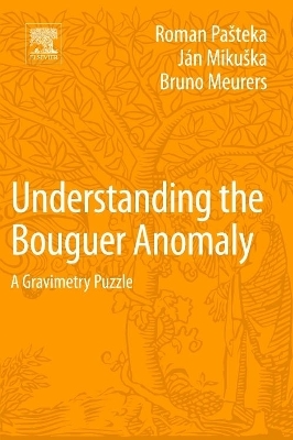 Understanding the Bouguer Anomaly - Roman Pasteka, Jan Mikuska, Bruno Meurers