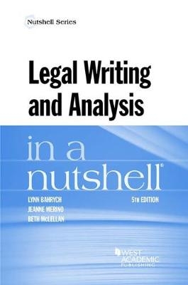 Legal Writing and Analysis in a Nutshell - Lynn Bahrych, Jeanne Merino, Beth McLellan