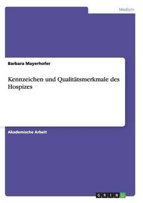 Kennzeichen und Qualitätsmerkmale des Hospizes - Barbara Mayerhofer