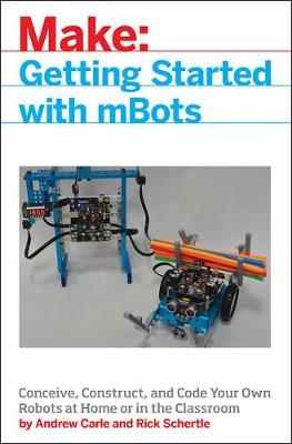 mBots for Makers - Andrew Carle, Rick Schertle