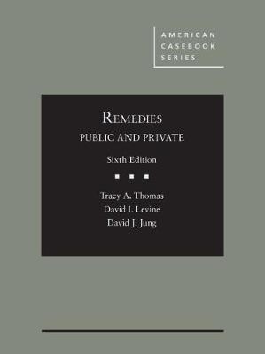 Remedies, Public and Private - Tracy A. Thomas, David I. Levine, David J. Jung