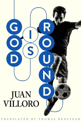 God Is Round - Juan Villoro