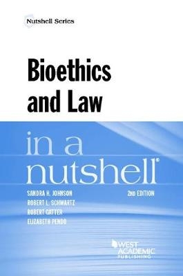 Bioethics and Law in a Nutshell - Sandra H. Johnson, Robert L. Schwartz, Robert Gatter, Elizabeth Pendo